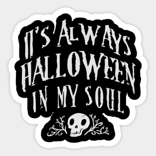 It's Always Halloween In My Soul Funny Spooky Viral Meme Sticker